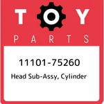 11101-75260 Toyota Head Sub-assy, Cylinder 1110175260, New Genuine Oem Part. Fixed Price $1837.84.