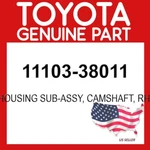 Toyota Genuine 11103-38011 Housing Sub-assy Camshaft Rh Oem 1110338011. Fixed Price $130.38.