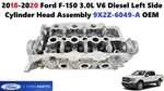 2018-2020 Ford F150 3.0L V6 Diesel Left Side Cylinder Head Assembly 9X2Z-6049-A. Fixed Price $600.00.